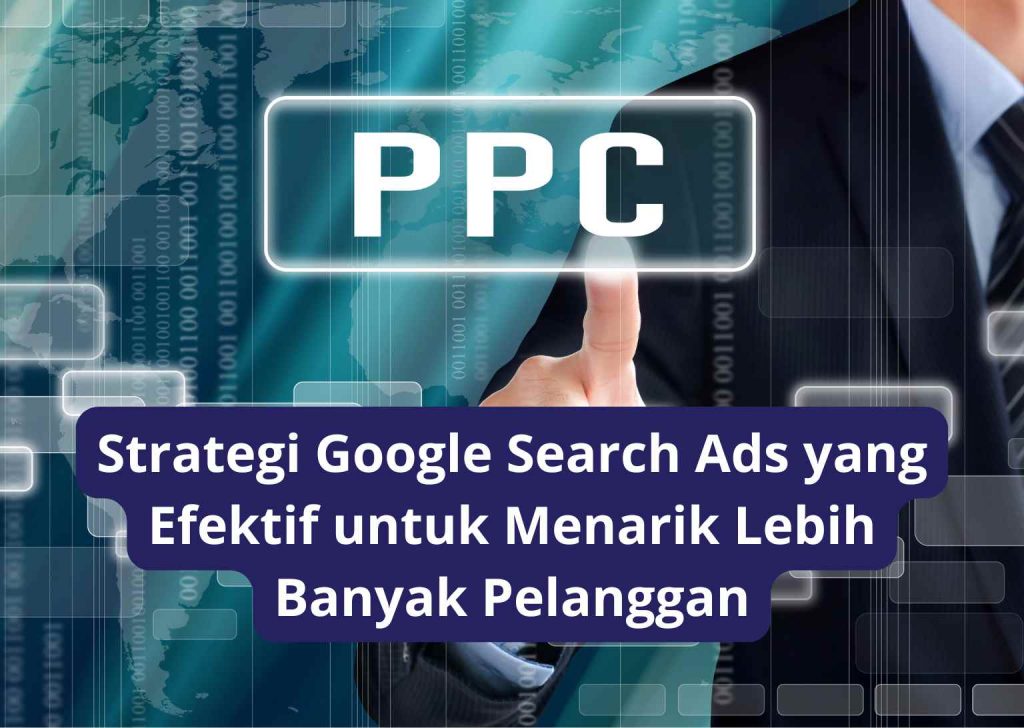 Strategi Google Search Ads yang Efektif untuk Menarik Lebih Banyak Pelanggan