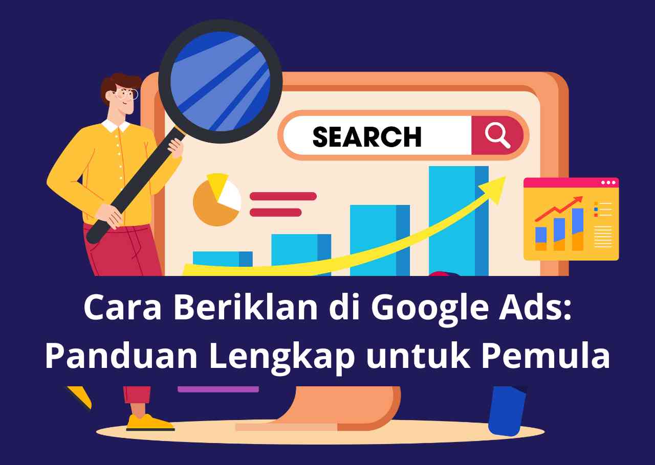 Cara Beriklan di Google Ads Panduan Lengkap untuk Pemula