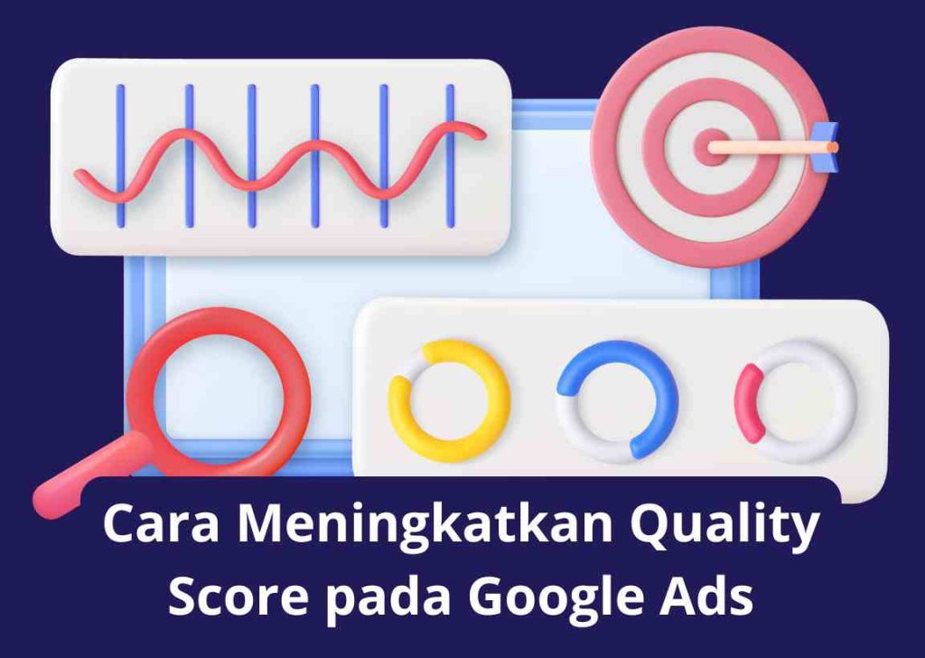 Cara Meningkatkan Quality Score di Google Ads