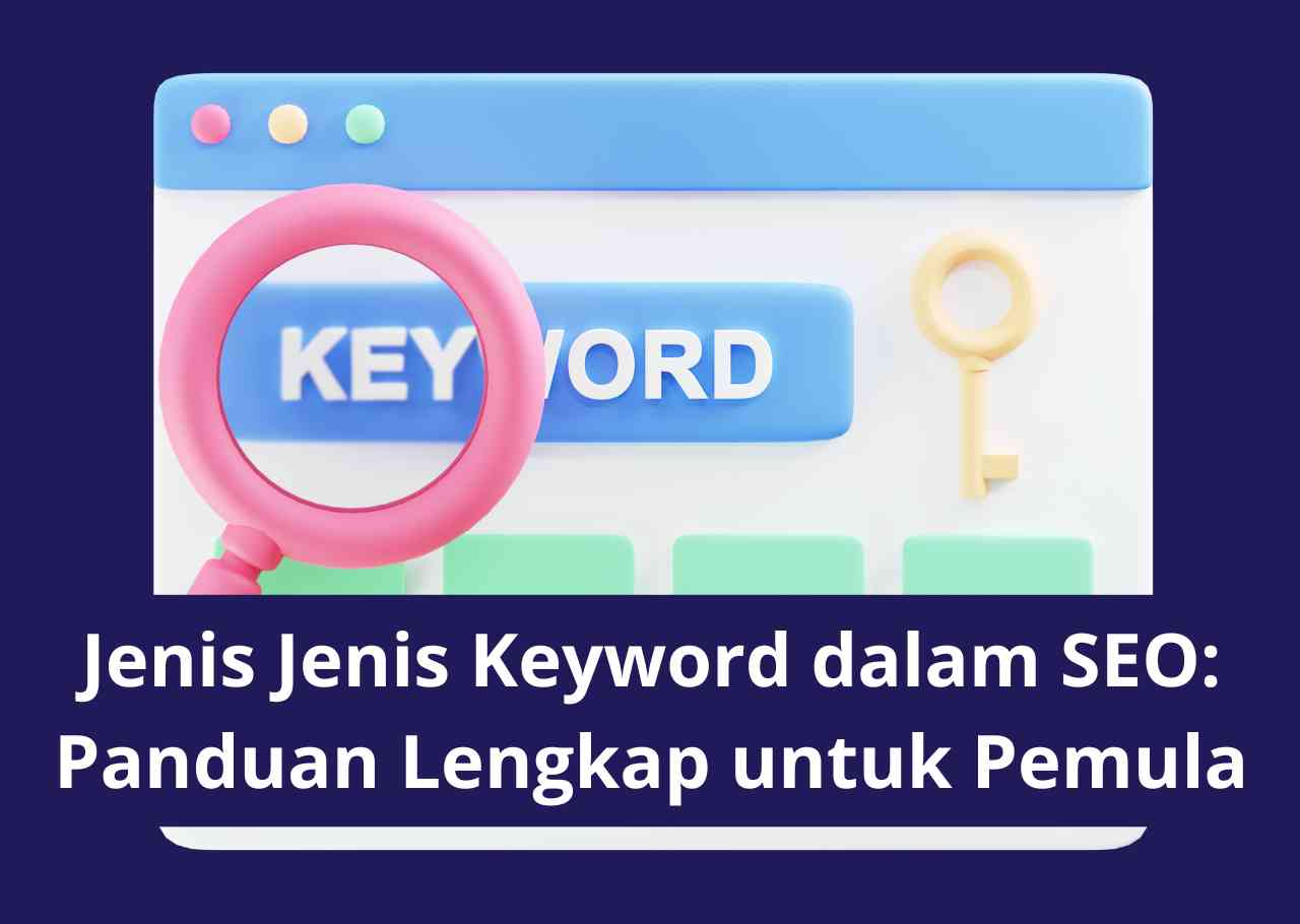 Jenis Jenis Keyword dalam SEO Panduan Lengkap untuk Pemula