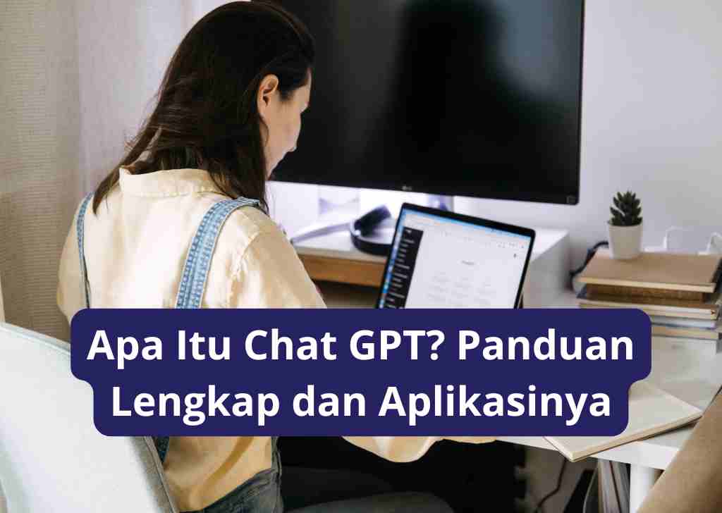 Apa Itu Chat GPT Panduan Lengkap dan Aplikasinya