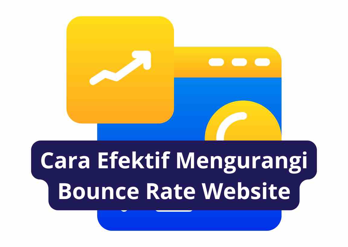Cara Efektif Mengurangi Bounce Rate Website