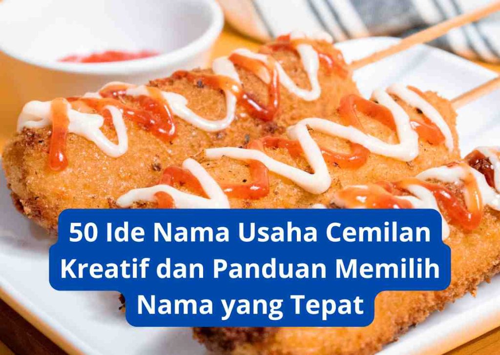 50 Ide Nama Usaha Cemilan Kreatif dan Panduan Memilih Nama yang Tepat