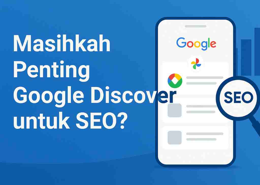 Masihkah Penting Google Discover untuk SEO